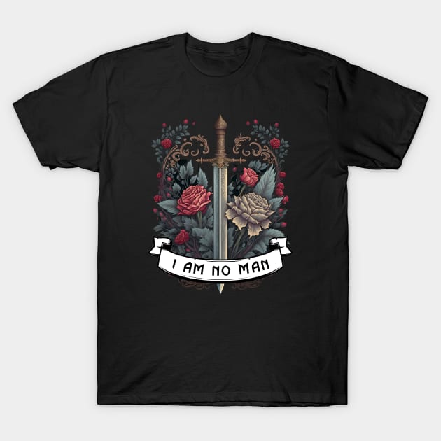 I Am No Man - Roses and Sword - Fantasy T-Shirt by Fenay-Designs